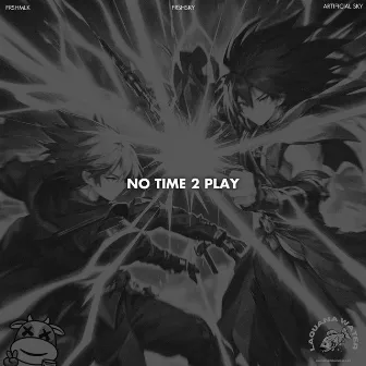 No time 2 PLAY by Artificial Sky