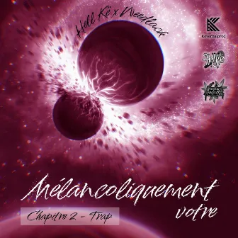 MELANCOLIQUEMENT VOTRE (CHAPITRE 2-TRAP) by Hell Kë