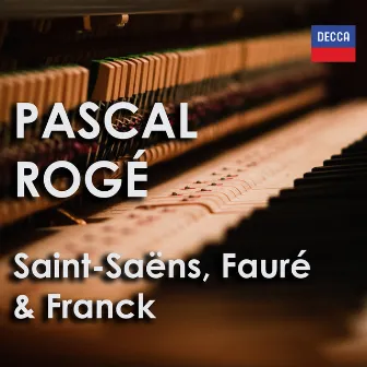 Pascal Rogé: Saint-Saëns, Fauré & Franck by Camille Saint-Saëns