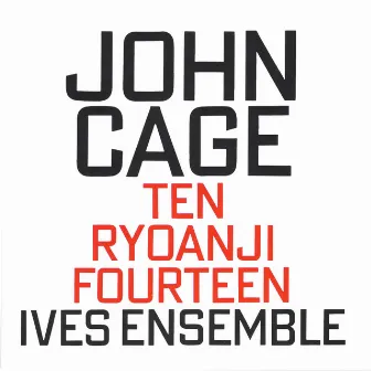 Ten / Ryoanji / Fourteen by Ives Ensemble