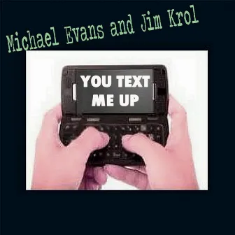 You Text Me Up by Michael Evans