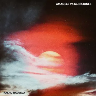 Amanece Vs Municiones by Nacho Radesca