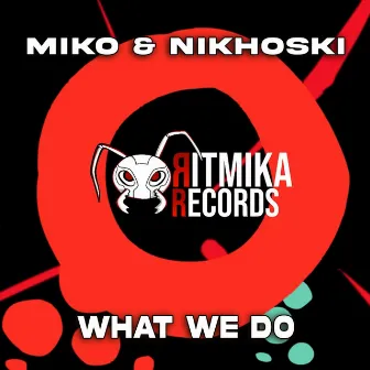 What We Do by Mi.Ko