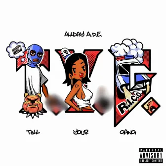 Tell Your Gang by Allday A.D.E.