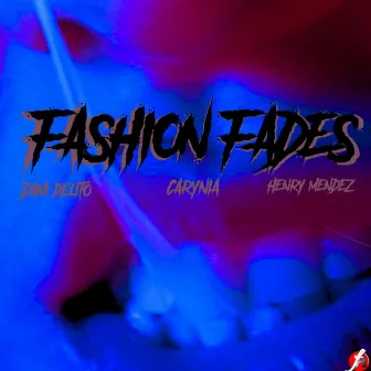 Fashion Fades by Dani delito