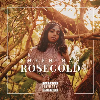 Rose Gold by Shekhinah