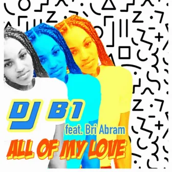 All of my love by DJ B1