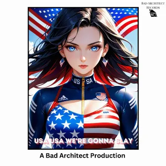 USA USA WE'RE GONNA SLAY by Bad Architect