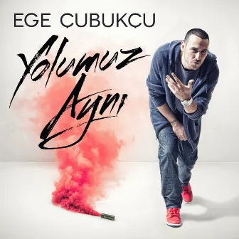 Yolumuz Aynı by Ege Çubukçu