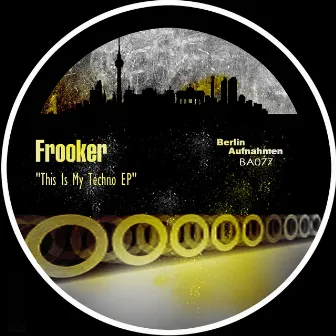 This Is My Techno EP by Frooker