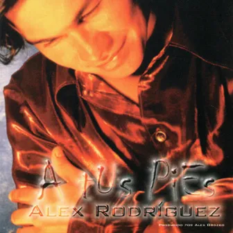 A Tus Pies by Alex Rodriguez