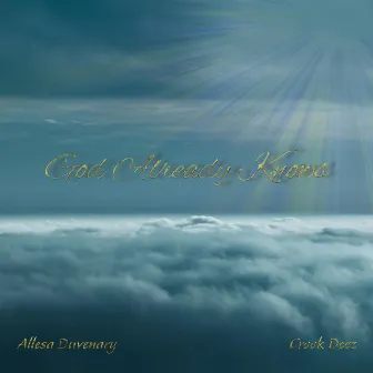 God Already Knows by Crook Deez