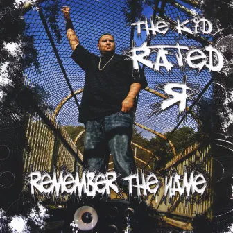 Remember The Name by The Kid Rated R