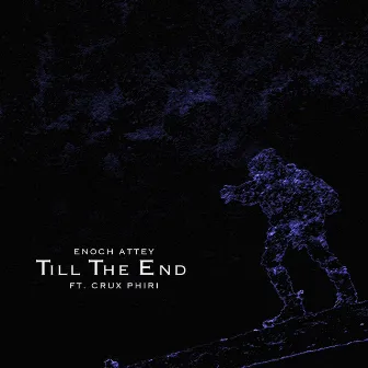 Till The End by Enoch Attey