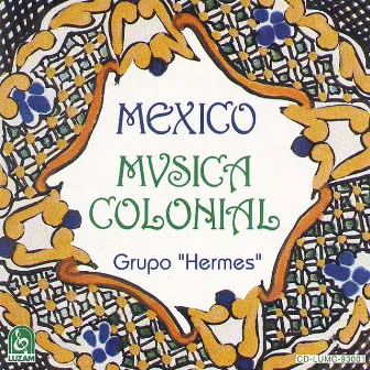 México Música Colonial by Grupo Hermes