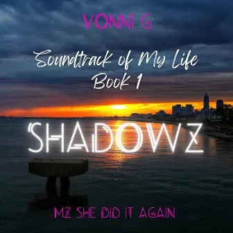 Soundtrack of My Life Book 1: SHADOWZ by Mz She Did it Again