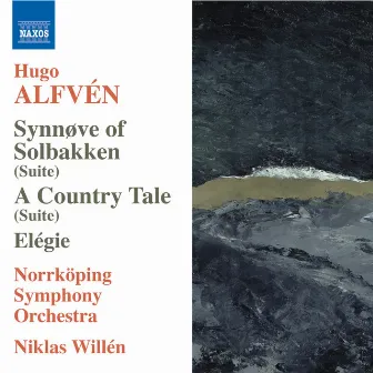 Alfven: Synnove Solbakken / En Bygdesaga / Elegie by Niklas Willen