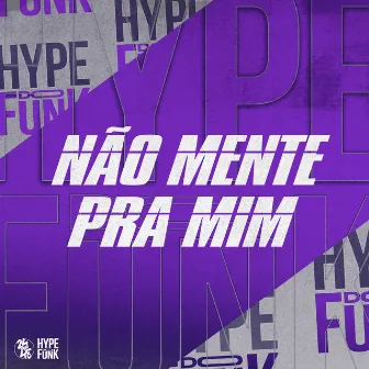 Não Mente pra Mim by Dj Xavinho