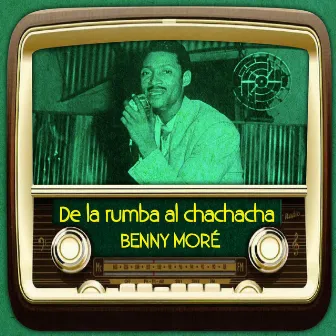 De la rumba al chachacha by Beny Moré