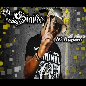 Ni Famoso Ni Rapero by El Siniko