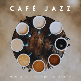 Pequeño Café Jazz: Ritmos Amigables Con Las Mascotas by Jazz Relajante Clasico