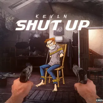 SHUT UP by Kev1n