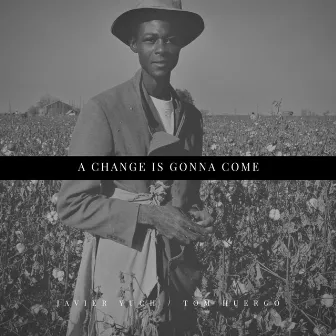 A Change Is Gonna Come by Tom Huergo