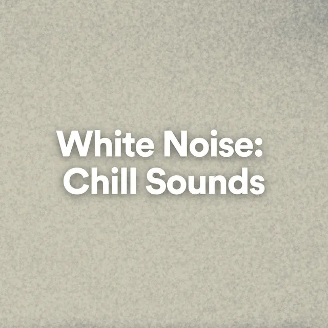 White Noise: Chill Sounds