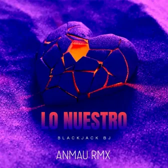 Lo Nuestro (Anmau Remix) by BlackJack BJ