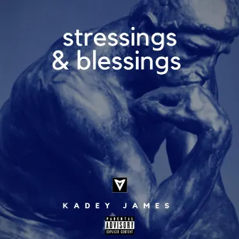 Stressings & Blessings by Kadey James