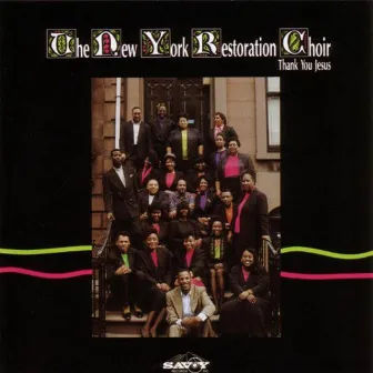 Thank You Jesus by The New York Restoration Choir