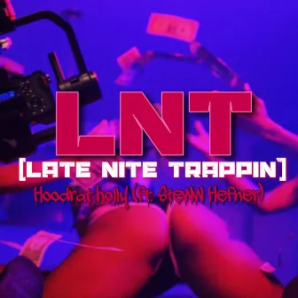 LNT (Late Nite Trappin’) by Hoodrat Holly