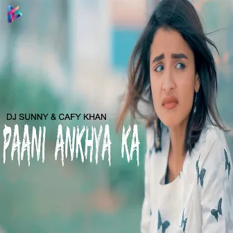 Paani Ankhya Ka by DJ Sunny