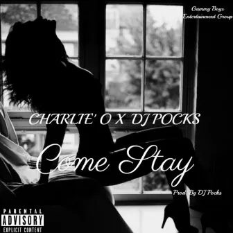 Come Stay (feat. DJ Pocks) by Charlieo