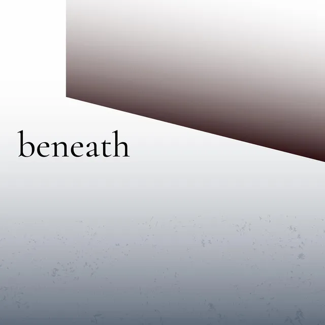 Beneath