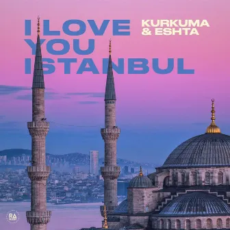 I Love You Istanbul by Eshta