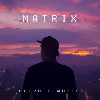 Matrix by Lloyd P-White