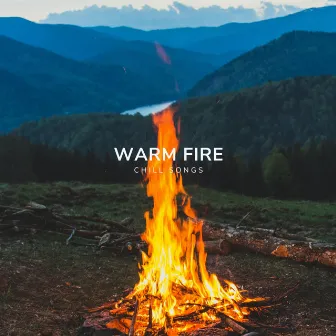 Warm Fire by Chill Songs