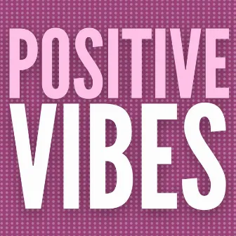 Positive Vibes by Background Music