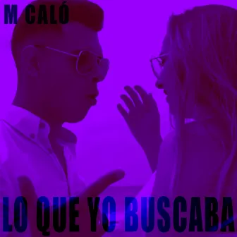 Lo Que Yo Buscaba by M Caló