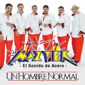 Un Hombre Normal by Sonido Mazter