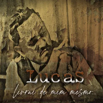 Lucas - Livrai de mim mesmo by Lucas (Levíticos)