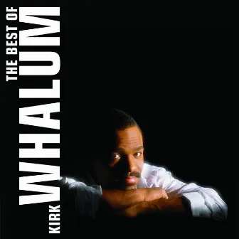 The Best Of Kirk Whalum by Kirk Whalum