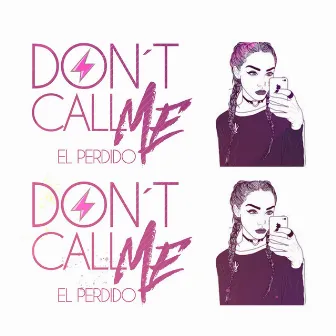 Don´t Call Me by El Perdido