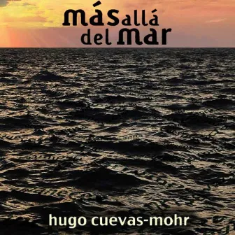 más allá del mar, Vol.1 by Hugo Cuevas-Mohr