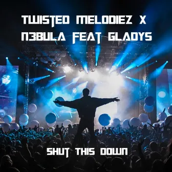 Shut This Down by Twisted Melodiez