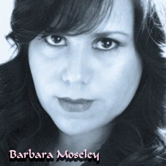 Barbara Moseley by Barbara Moseley