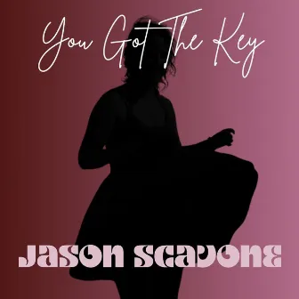 You Got The Key by Jason Scavone