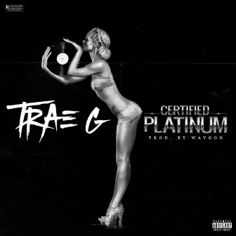 Certified Platinum by Trae G