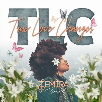 True Love Changes by Zemira Israel